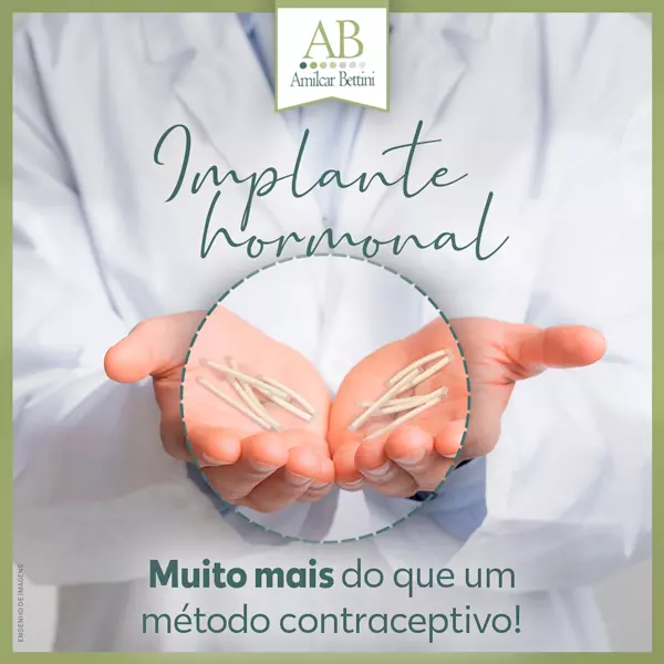 Implante hormonal: muito mais do que um método contraceptivo