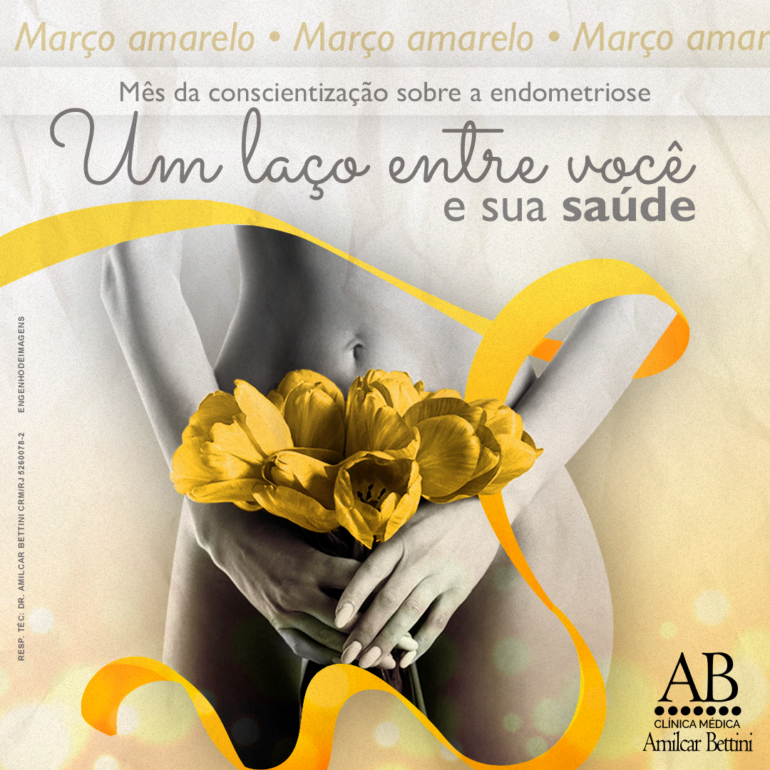 O MARÇO AMARELO é dedicado à 
CONSCIENTIZAÇÃO sobre a ENDOMETRIOSE